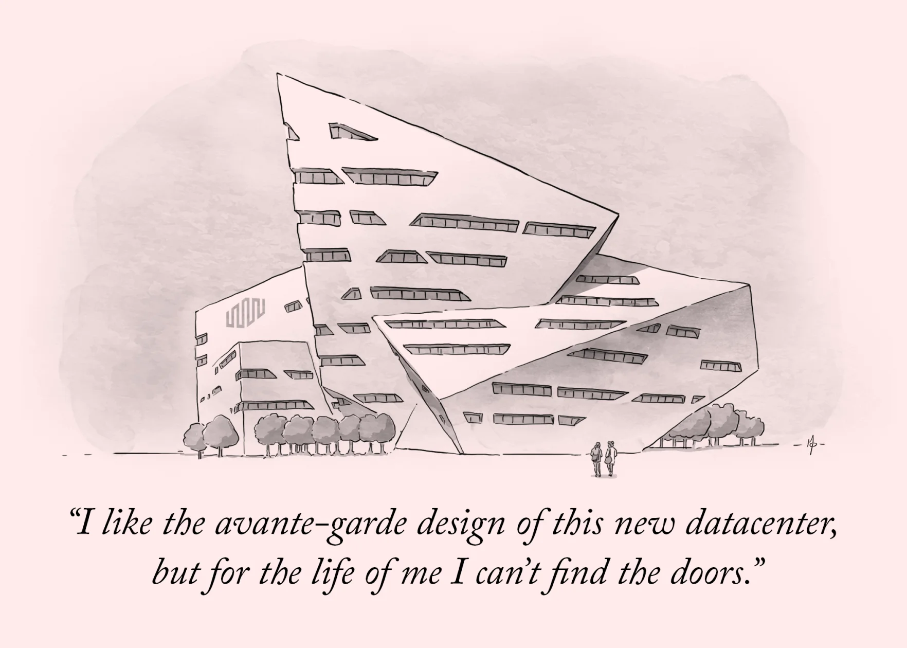 A cartoon-style illustration of the exterior of a very model data center, which has an angular roof and other strange shapes. Two characters are having a conversation outside on the lawn. The caption reads: I like the avante-garde design of this new data center, but for the life of me I can't find the door.