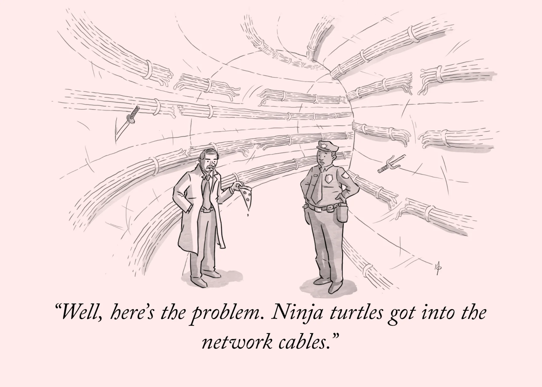 A cartoon-style illustration. A police officer and an investigator are speaking in a tunnel. The investigator is holding a slice of pizza. The caption reads: Well, heres the problem. Ninja turtles got into the network cables.