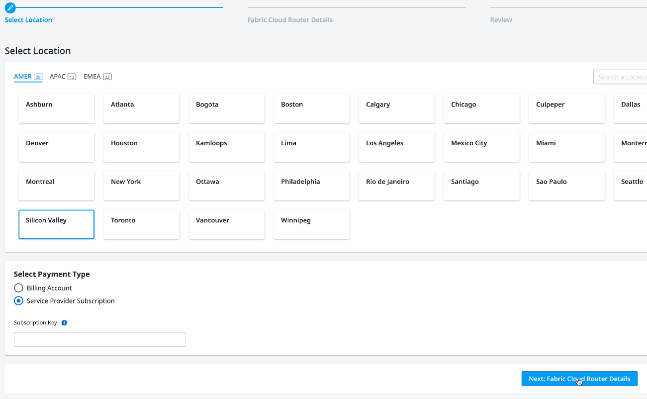 The Select Location page. It is step 1 of a 3 step process. There is list of datacenter locations. Of all of the locations, the Silicon Valley location is selected. Underneath the list, there is a Select Payment Type box. Inside that box are two options, Billing Account and Service Provider Subscription. The Service Provider Subscription option is selected, and a Selection Key text box has appeared (redacted). At the end, a button labeled "Next: Fabric Cloud Router Details" is active.