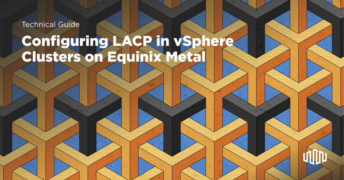 Configuring LACP in vSphere Clusters on Equinix Metal